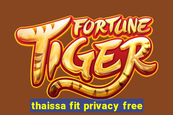 thaissa fit privacy free